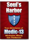 Soul's Harbor: True Adventures of Medic-13 - Kindle Unlimited Exclusive (Kindle Unlimited Series by Nicholas Black) - Nicholas Black, Steve King, Stephen Kind, John Green, Ian Federov