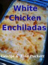 White Chicken Enchiladas (Recipe Singles) - Argentina Puckett, George Puckett