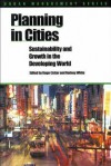 Planning in Cities: Sustainability and Growth in the Developing World - Roger Zetter