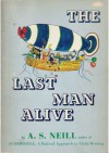 The Last Man Alive: A Story for Children from the Age of Seven to Seventy - Alexander Sutherland Neill