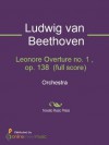 Leonore Overture no. 1 , op. 138 (full score) - Full Score - Ludwig van Beethoven