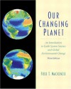 Our Changing Planet: An Introduction to Earth System Science and Global Environmental Change - Fred T. Mackenzie