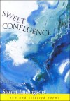 Sweet Confluence: New and Selected Poems - Susan Ludvigson