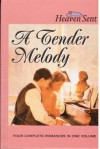 A Tender Melody: A Tender Melody/Piano Lessons/It Only Takes a Spark/Familiar Strangers (Heaven Sent) - Birdie L. Etchison, Gail Sattler, Pamela Kaye Tracy, Gina Fields
