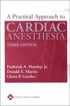 Practical Approach to Cardiac Anesthesia - Frederick A. Hensley Jr. Md, Donald E. Martin Md, Glenn P. Gravlee Md