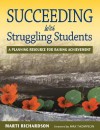 Succeeding with Struggling Students: A Planning Resource for Raising Achievement - Marti T. Richardson