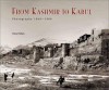 From Kashmir to Kabul: The Photographs of Burke and Baker, 1860-1900 - Omar A. Khan