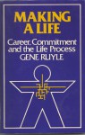 Making a Life: Career, Commitment, and the Life Process - Gene Ruyle