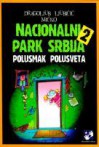 Nacionalni park Srbija 2 Polusmak polusveta - Dragoljub Ljubičić-Mićko, Dobrosav Bob Živković