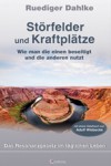 Störfelder und Kraftplätze. Wie man die einen beseitigt und die anderen nutzt - Rüdiger Dahlke