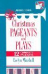 Abingdon's Christmas Pageants and Plays - Evelyn White Minshull