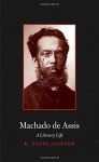 Machado de Assis: A Literary Life (Major Figures in Spanish and Latin American Literature and the Arts) - K. David Jackson