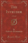 The Intruder: A Novel (Classic Reprint) - Gabriele D'annunzio