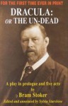 Dracula: Or the Un-Dead: A Play in Prologue and Five Acts - Bram Stoker, Sylvia Starshine