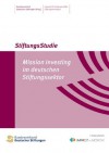 Mission Investing im deutschen Stiftungsektor: Impulse für wirkungsvolles Stiftungsvermögen (German Edition) - Melinda Weber, Antje Schneeweiß, Bundesverband Deutscher Stiftungen