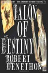 Talon of Destiny (Gryphonomicon Gryphon Dragon Histories) (Volume 3) - Robert Denethon