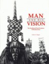 Man and His Vision: The Traditional Wood Sculpture of Burkina Faso = L'Homme Et Sa Vision de La Nature: La Sculpture Traditionnelle Sur Bo - Esther A. Dagan