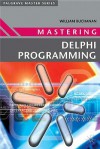 Mastering Delphi Programming (Palgrave Master) - William Buchanan