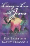 Living in Love with Jesus: Clothed in the Colors of His Love - Kathy Troccoli