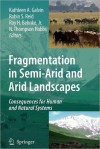 Fragmentation in Semi-Arid and Arid Landscapes: Consequences for Human and Natural Systems - Kathleen Galvin, Robin Reid, Roy Behnke Jr., N. Hobbs