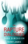 The Rapture Dialogues: Dark Dimension - Terry James