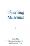 Theorizing Museums: The Use and Abuse of Language Evidence in the Courtroom - Sharon Macdonald, Gordon Fyfe