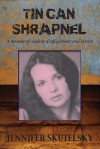 Tin Can Shrapnel: A Memoir of Violent Displacement and Return - MS Jennifer a Skutelsky