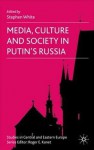 Media, Culture and Society in Putin's Russia. Studies in Central and Eastern Europe. - Stephen White