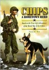 Chips a Hometown Hero: Based on the True-Life Adventures of the World War II K-9 Hero - Nancy Martha West