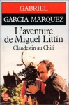 L'Aventure de Miguel Littin, clandestin au Chili - Gabriel García Márquez