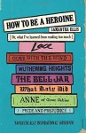 How to Be a Heroine: Or, what I've learned from reading too much by Ellis, Samantha (2015) Paperback - Samantha Ellis