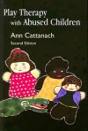 Play Therapy with Abused Children - Ann Cattanach