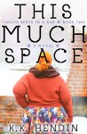 This Much Space (Twelve Beats In A Bar, Book #2) - K.K. Hendin