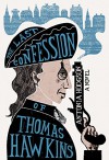 The Last Confession of Thomas Hawkins - Antonia Hodgson