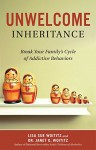 Unwelcome Inheritance: Break Your Family's Cycle of Addictive Behaviors Paperback – April 29, 2015 - Janet G. Woititz, Lisa Sue Woititz