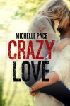 Crazy Love - Michelle Pace