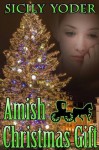 Amish Christmas Gift: An Amish Romance Volume Serial: Volume One - Sicily Yoder, Amish Christmas Books Proofing Team