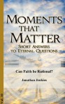 Can Faith be Rational? (Moments that Matter) - Jonathan Jenkins