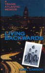 Living Backwards: A Transatlantic Memoir - Carl Dawson