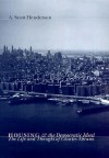 Housing and the Democratic Ideal: The Life and Thought of Charles Abrams - A. Scott Henderson