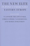 The New Elite in Post-Communist Eastern Europe (Eastern European Studies (College Station, Tex.), No. 10.) - Boris Zusmanovich Doktorov, Vladimir Shlapentokh, In, Christopher K. Vanderpool, Christopher Vanderpool