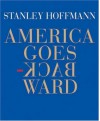 America Goes Backward - Stanley Hoffmann