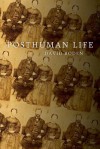 Posthuman Life: Philosophy at the Edge of the Human - David Roden