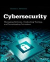 Cybersecurity: Managing Systems, Conducting Testing, and Investigating Intrusions - Thomas J. Mowbray