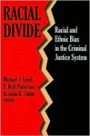 Racial Divide: Racial and Ethnic Bias in the Criminal Justice System - Michael J. Lynch, E. Britt Patterson, Kristina K. Childs