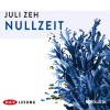 Nullzeit - Juli Zeh, Britta Steffenhagen, Thomas Sarbacher, Der Audio Verlag