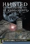 Haunted St. Augustine and St. Johns County (Haunted America) - Elizabeth Randall, Bob Randall