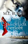 Glücklich verlobt (Glücklich Trilogie) - M.L. Busch