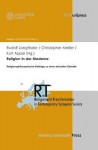 Religion in Der Moderne: Religionsphilosophische Beitrage Zu Einer Aktuellen Debatte - Kurt Appel, Rudolf Langthaler, Christopher Meiller