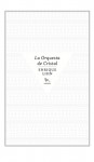 La Orquesta de Cristal - Enrique Lihn